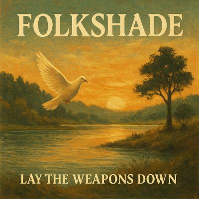 Lay the Weapons Down (feat. Folkshade)