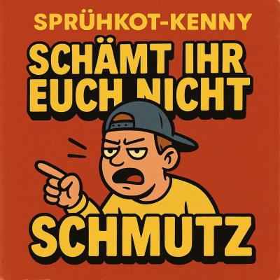 Schämt Ihr Euch nicht? (feat. Sprühkot-Kenny)
