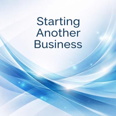Starting Another Business