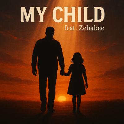 My Child (feat. Zehabee)