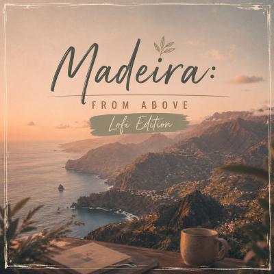 Madeira From Above [Lofi Edition]