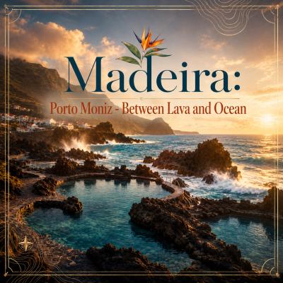 Madeira: Porto Moniz - Between Lava and Ocean