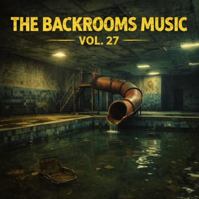 The Backrooms Music Vol. 27