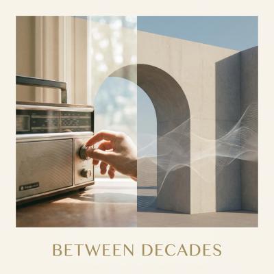 Between Decades