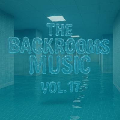 The Backrooms Music Vol. 17