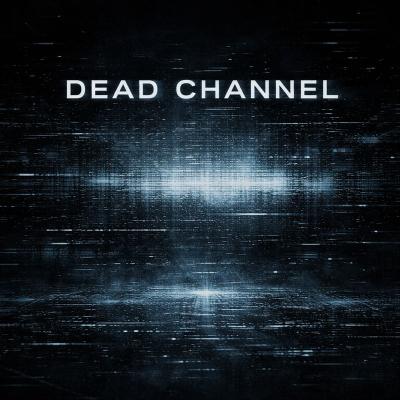 Dead Channel