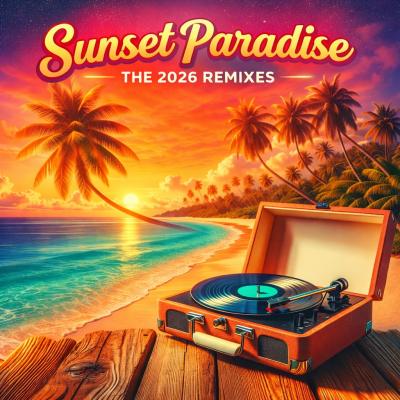 Sunset Paradise [The 2026 Remixes]